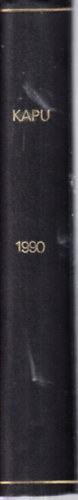 Brády Zoltán (szerk.) - Kapu (Független kulturális és közéleti folyóirat)- 1990. (teljes évfolyam, egybekötve)