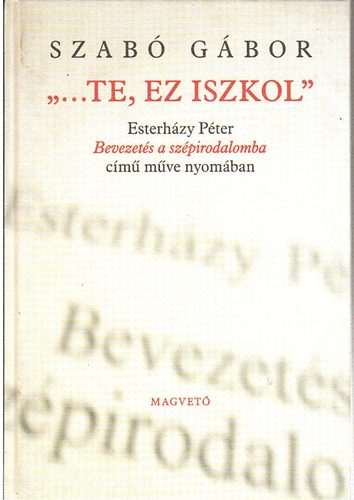 Szab Gbor - "...te, ez iszkol"- Esterhzy Pter Bevezets a szpirodalomba cm mve nyomban