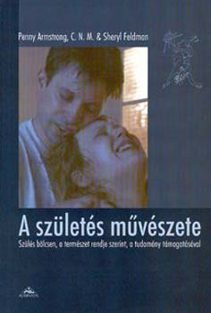 P. Armstrong; S. Feldman - A szlets mvszete - Szls blcsen, a termszet rendje szerint...