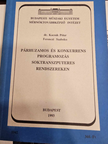 dr. Kacsuk Pter - Ferenczi Szabolcs - Prhuzamos s konkurrens programozs soktranszputeres rendszereken