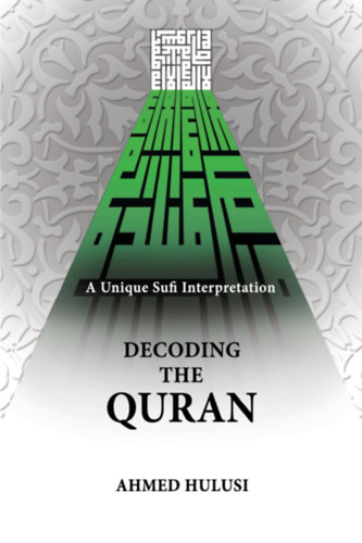 Ahmed Hulusi - Decoding The QURAN (A Unique Sufi Interpretation)