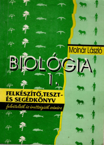 Molnár László - Biológia I. felkészítő, teszt- és segédkönyv