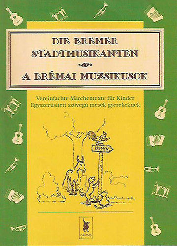 Die Bremer Stadtmusikanten - A Brmai Muzsikusok