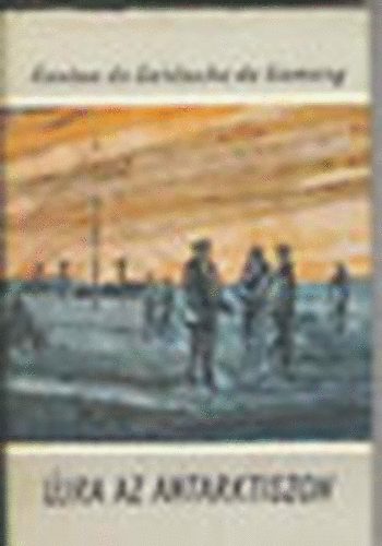 Gaston de Gerlache de Gomery - �jra az Antarktiszon (Vil�gj�r�k 59.)