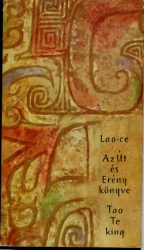 Lao-Ce - Tao te king - Az t s az Erny knyve