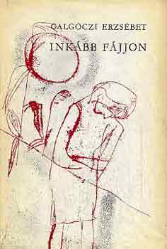 Galg�czi Erzs�bet - Ink�bb f�jjon
