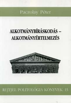 Paczolay Pter - Alkotmnybrskods, alkotmnyrtelmezs