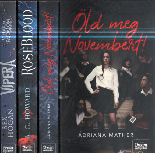 A. G. Howard, Bex Hogan Adriana Mather - 3 db. Dream vlogats: ld meg Novembert ! + A rzsa vre + Vipera (Vihar s fjdalom szigetei)