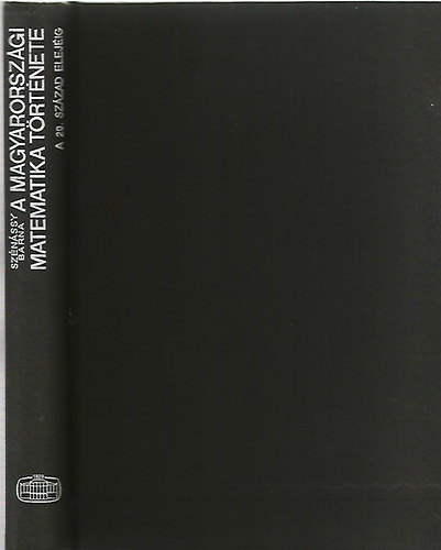Sz�n�ssy Barna - A magyarorsz�gi matematika t�rt�nete (A legr�gibb id�kt�l a 20. sz�zad elej�ig)