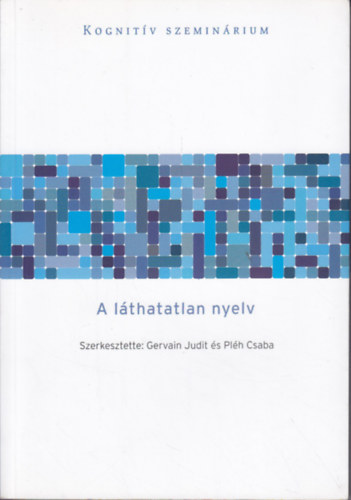 Gervain Judit; Plh Csaba - A lthatatlan nyelv