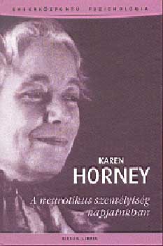 Karen Horney - A neurotikus szem�lyis�g napjainkban