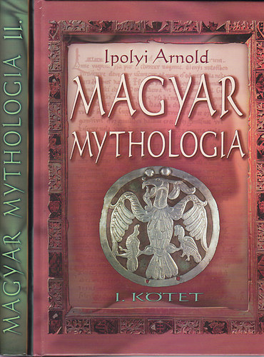 Ipolyi Arnold - Magyar Mythologia I-II. Hasonms kiads
