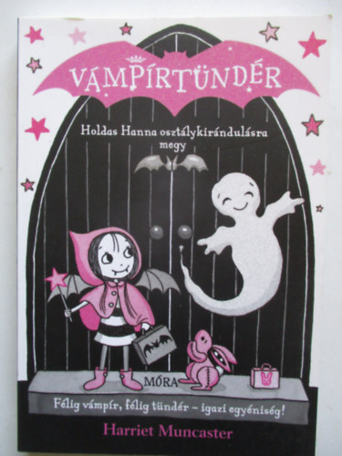 Harriet Muncaster - Holdas Hanna osztálykirándulásra megy (Vámpírtündér 6.)