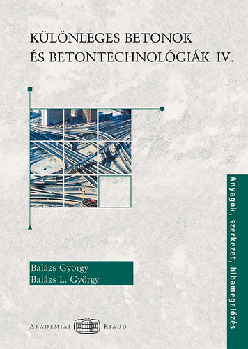 Bal�zs Gy�rgy - K�l�nleges betonok �s betontechnol�gi�k IV.