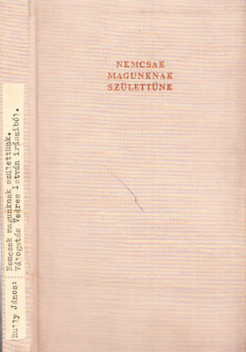 Rully J�nos  (�ssze�ll.) - Nemcsak magunknak sz�lett�nk - V�logat�s Vedres Istv�n �r�saib�l