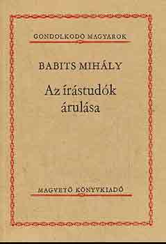 Babits Mihály - Az írástudók árulása (gondolkodó magyarok)