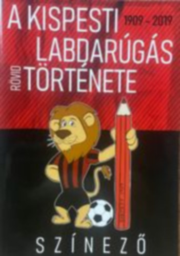A Kispesti labdargs rvid trtnete 1909-2019
