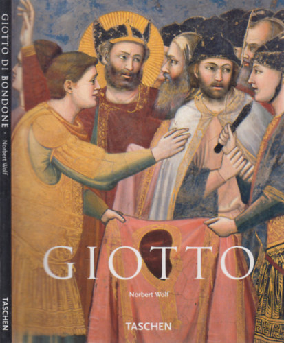 Norbert Wolf - Giotto di Bondone (1267-1337)- A festszet megjulsa (Taschen)