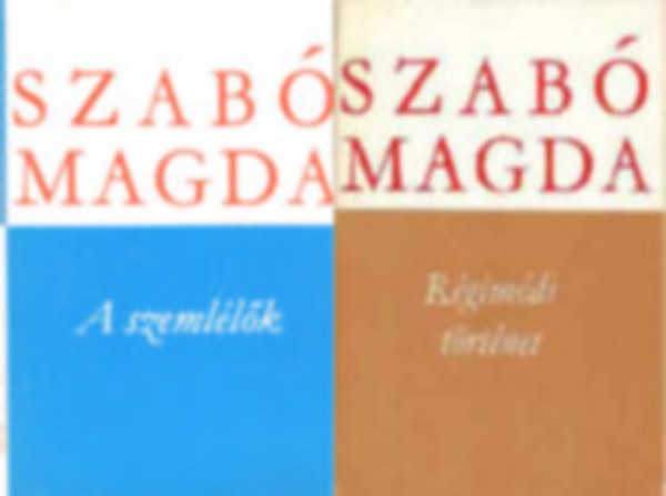 Szab� Magda - A szeml�l�k + R�gim�di t�rt�net - 2 db Szab� Magda k�tet