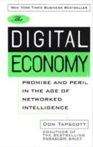 Don Tapscott - The Digital Economy: Promise and Peril in the Age of Networked Intelligence