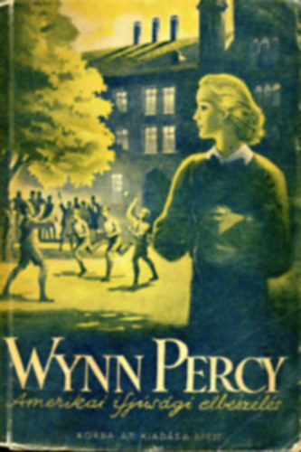 Wynn Percy. Képek egy amerikai nevelőintézetből