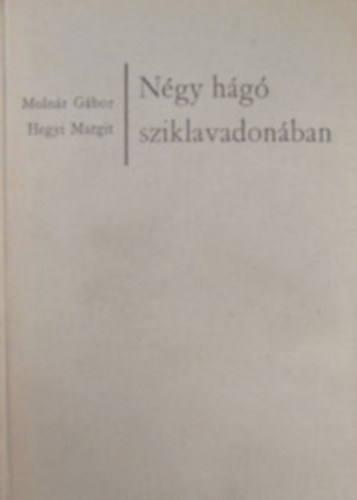 Molnár G. Hegyi M. - Négy hágó sziklavadonában