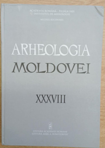 T�bb szerkeszt� - Arheologia Moldovei XXXVIII 2015 (Moldova r�g�szete)