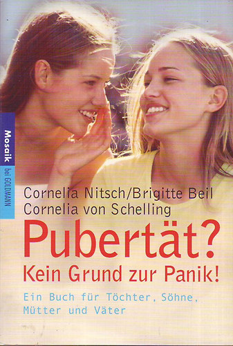 Cornelia Nitsch/Brigitte Beil/Cornelia von Schelling - Pubert�t? - Kein Grund zur Panik!
