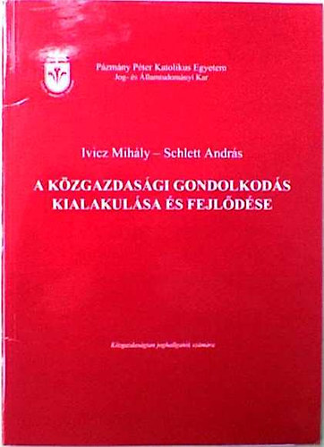 Ivicz Mihly-Schlett Andrs - A kzgazdasgi gondolkods kialakulsa s fejldse