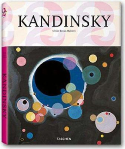 Ulrike Becks-Malorny - Wassily Kandinsky 1866-1944: the journey to abstraction