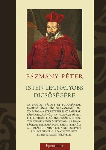 Pázmány Péter - Isten legnagyobb dicsőségére