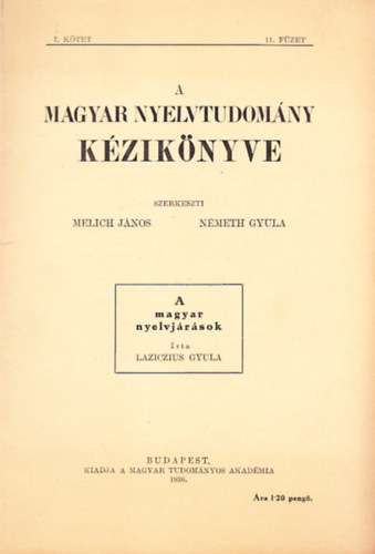 Laziczius  Gyula; Melich Jnos; Nmeth Gyula - A magyar nyelvjrsok (A magyar nyelvtudomny kziknyve I. ktet 11. fzet)