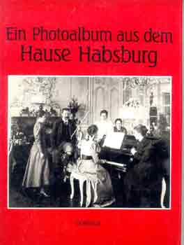 Heiszler-Szakcs-Vrs - Ein photoalbum aus dem Hause Habsburg