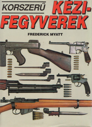 Frederick Myatt - Korszer� k�zifegyverek