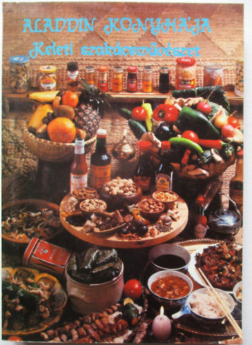 Raj Tam�s-Ol�h Tam�s - Aladdin konyh�ja-keleti szak�csm�v�szet