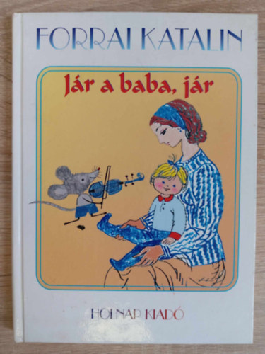 Reményi József Tamás Forrai Katalin (szerk.), Reich Károly (ill.) - Jár a baba, jár - Reich Károly rajzaival