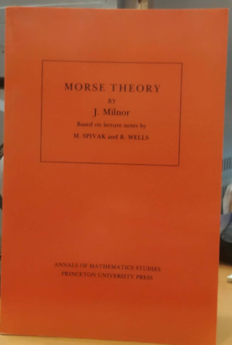 J. Milnor - Morse Theory (Annals of Mathematics Studies Number 51 - Princeton University Press)