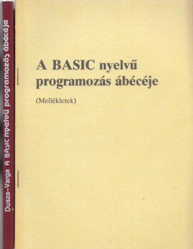 Dusza Árpád-Varga Antal - A Basic nyelvű programozás ábécéje + MELLÉKLET kiegészítő füzet