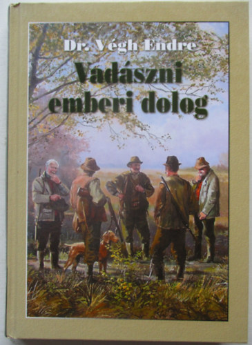 Dr. Vgh Endre - Vadszni emberi dolog