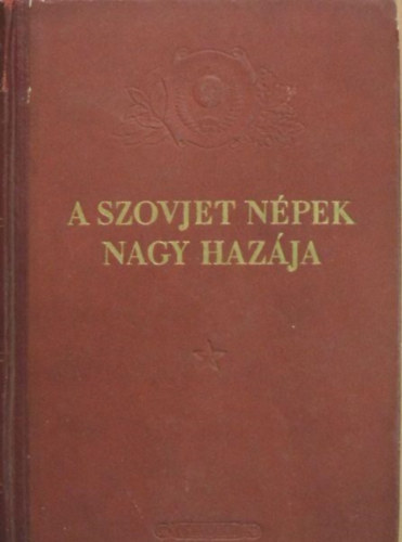 Gl va  Bognr Edit (fordtk) - A szovjet npek nagy hazja