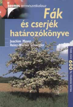 Schwegler, Heinz-werner, Joachim Mayer - Fák és cserjék határozókönyve
