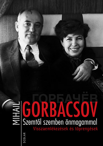 Mihail Gorbacsov - Szemt�l szemben �nmagammal