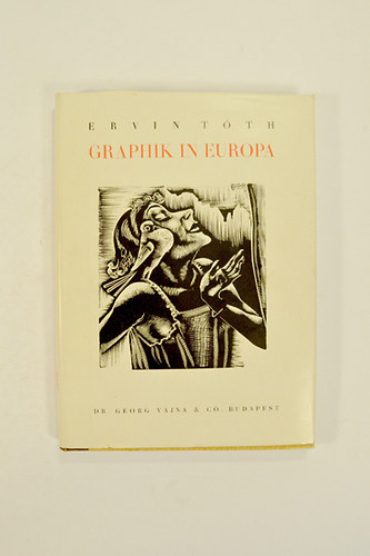 Ervin Tth - Graphik In Europa.  89 fekete-fehr tblval s szvegkzti illusztrcikkal.