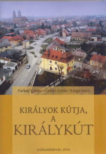 Farkas Zolt�n; Sikl�si Gyula; Varga Imre - Kir�lyok k�tja, a Kir�lyk�t