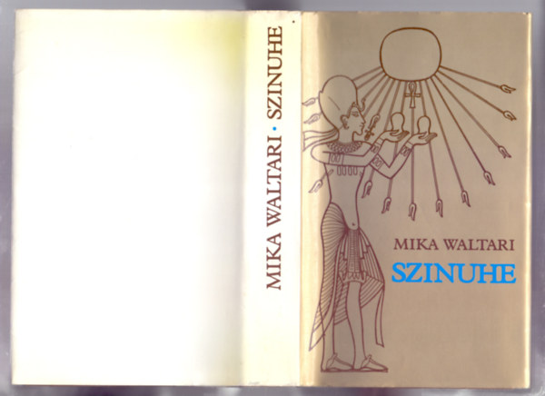 SZERZ� Mika Waltari SZERKESZT� Szegedi L�szl�n� P�kozdy Ferenc FORD�T� Gomb�r Endre LEKTOR Sch�tz Istv�n - Szinuhe    (M�sodik teljes kiad�s)