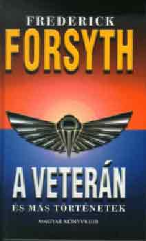 Frederick Forsyth - A veterán és más történetek