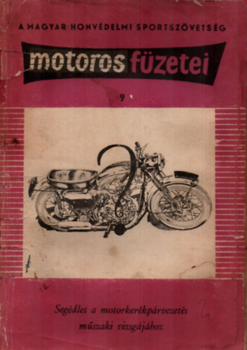 Spitzer Ferenc - Seg�dlet a motorker�kp�rvezet�s m�szaki vizsg�j�hoz-A Magyar honv�delmi sportsz�vets�g motoros f�zetei 9.