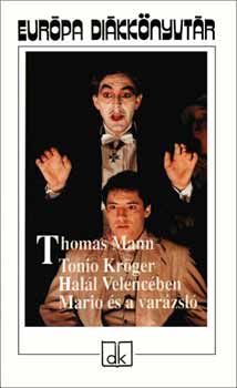 Thomas Mann - Tonio Kr�ger - Hal�l Velenc�ben - Mario �s a var�zsl�