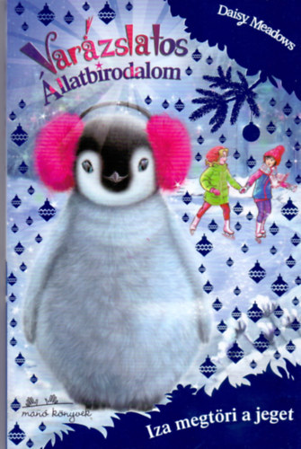 Daisy Meadows - Varázslatos Állatbirodalom Extra - Iza megtöri a jeget
