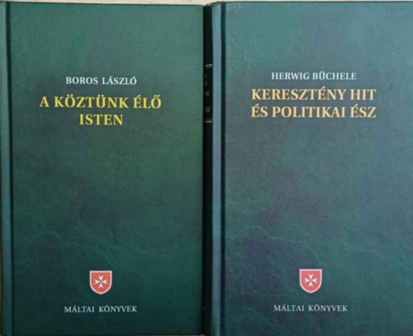Herwig B�chele Boros L�szl� - 2 k�tet a M�ltai k�nyvek sorozatb�l :A k�zt�nk �l� Isten - Kereszt�ny hit �s politikai �sz